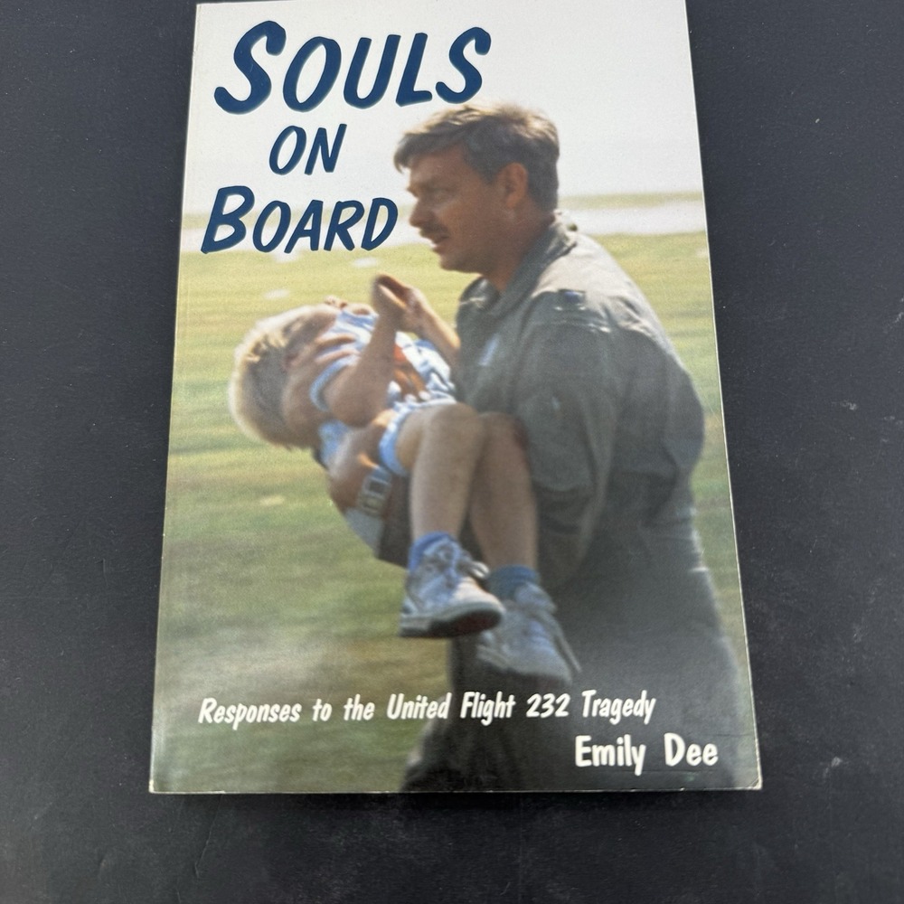 Souls on Board: Responses to the United Flight 232 Tragedy by Emily Dee PB